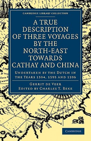True Description of Three Voyages by the North-East towards Cathay and China