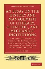 Essay on the History and Management of Literary, Scientific, and Mechanics' Institutions