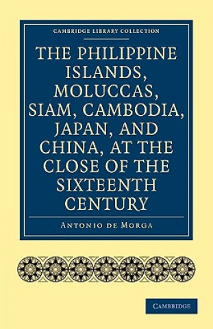 Philippine Islands, Moluccas, Siam, Cambodia, Japan, and China, at the Close of the Sixteenth Century