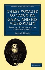 Three Voyages of Vasco da Gama, and his Viceroyalty
