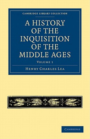 History of the Inquisition of the Middle Ages: Volume 1