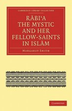 Rabi'a The Mystic and Her Fellow-Saints in Islam