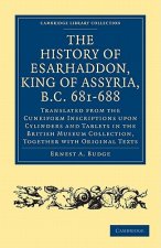 History of Esarhaddon (Son of Sennacherib) King of Assyria, B.C. 681-688