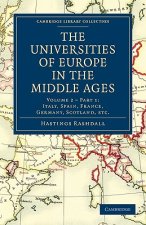 Universities of Europe in the Middle Ages: Volume 2, Part 1, Italy, Spain, France, Germany, Scotland, etc.