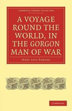 Voyage Round the World, in the Gorgon Man of War; Captain John Parker