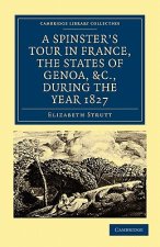 Spinster's Tour in France, the States of Genoa, etc., during the Year 1827