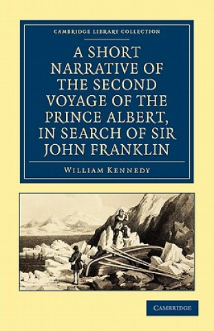 Short Narrative of the Second Voyage of the Prince Albert, in Search of Sir John Franklin