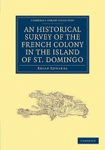 Historical Survey of the French Colony in the Island of St. Domingo