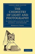 Chemistry of Light and Photography in their Application to Art, Science, and Industry