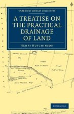 Treatise on the Practical Drainage of Land