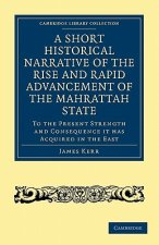 Short Historical Narrative of the Rise and Rapid Advancement of the Mahrattah State