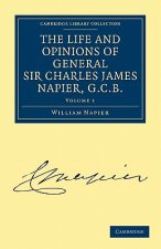 Life and Opinions of General Sir Charles James Napier, G.C.B.