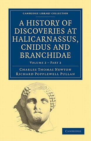 History of Discoveries at Halicarnassus, Cnidus and Branchidae
