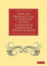 UEber die UEberreste der Altbabylonischen Literatur in Arabischen UEbersetzungen