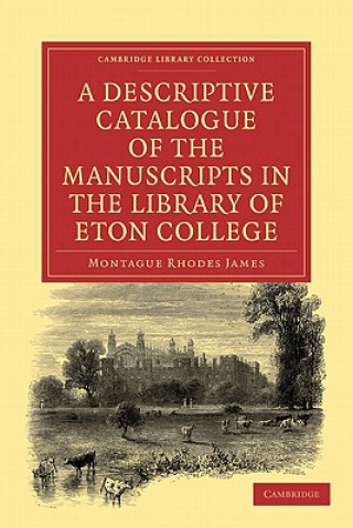 Descriptive Catalogue of the Manuscripts in the Library of Eton College