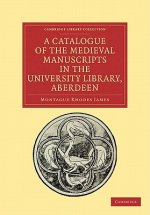Catalogue of the Medieval Manuscripts in the University Library, Aberdeen