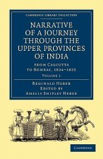 Narrative of a Journey through the Upper Provinces of India, from Calcutta to Bombay, 1824-1825