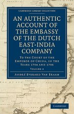 Authentic Account of the Embassy of the Dutch East-India Company, to the Court of the Emperor of China, in the Years 1794 and 1795