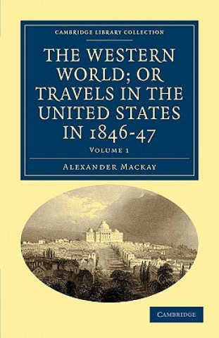 Western World; or, Travels in the United States in 1846-47