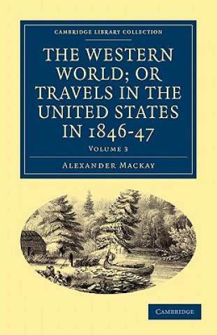 Western World; or, Travels in the United States in 1846-47