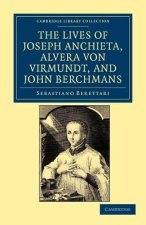 Lives of Father Joseph Anchieta, of the Society of Jesus: the Ven. Alvera von Virmundt, Religious of the Order of the Holy Sepulchre, and the Ven. Joh
