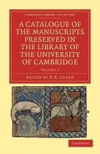 Catalogue of the Manuscripts Preserved in the Library of the University of Cambridge