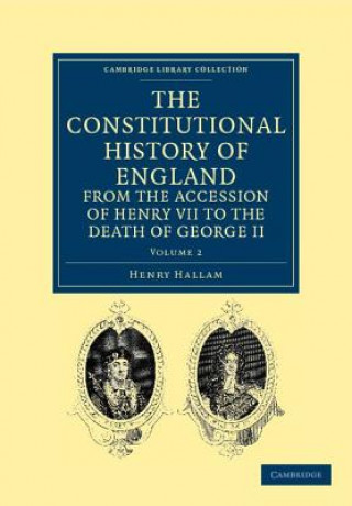 Constitutional History of England from the Accession of Henry VII to the Death of George II