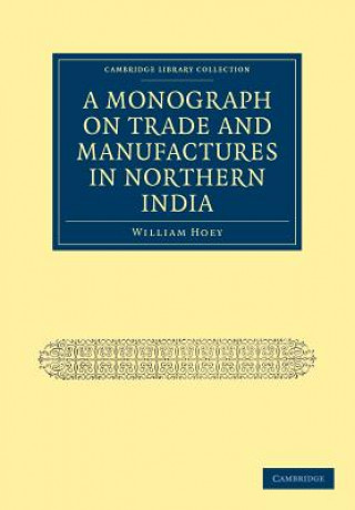 Monograph on Trade and Manufactures in Northern India
