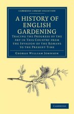 History of English Gardening, Chronological, Biographical, Literary, and Critical