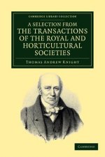 Selection from the Physiological and Horticultural Papers Published in the Transactions of the Royal and Horticultural Societies