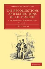 Recollections and Reflections of J. R. Planche