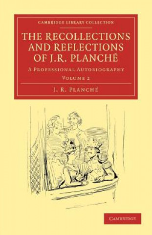 Recollections and Reflections of J. R. Planche