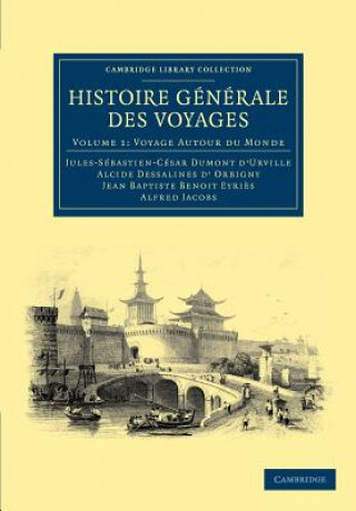 Histoire generale des voyages par Dumont D'Urville, D'Orbigny, Eyries et A. Jacobs