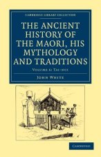 Ancient History of the Maori, his Mythology and Traditions