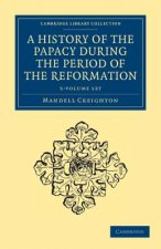 History of the Papacy during the Period of the Reformation 5 Volume Set