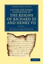 Letters and Papers Illustrative of the Reigns of Richard III and Henry VII