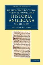 Bartholomaei de Cotton, Monachi Norwicensis, Historia Anglicana (AD 449-1298)