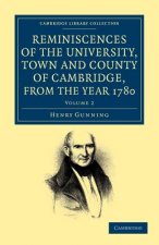 Reminiscences of the University, Town and County of Cambridge, from the Year 1780