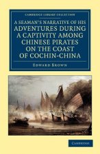Seaman's Narrative of his Adventures during a Captivity among Chinese Pirates on the Coast of Cochin-China