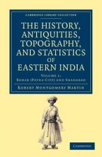 History, Antiquities, Topography, and Statistics of Eastern India