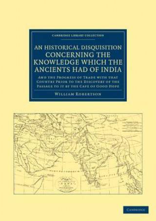 Historical Disquisition Concerning the Knowledge Which the Ancients Had of India