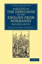 Narratives of the Expulsion of the English from Normandy, MCCCXLIX-MCCCL