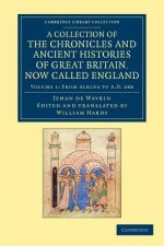 Collection of the Chronicles and Ancient Histories of Great Britain, Now Called England