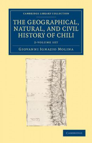 Geographical, Natural, and Civil History of Chili 2 Volume Set