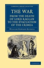 War: From the Death of Lord Raglan to the Evacuation of the Crimea