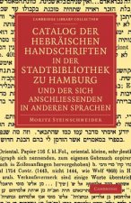 Catalog der Hebraischen Handschriften in der Stadtbibliothek zu Hamburg und der sich anschliessenden in anderen Sprachen