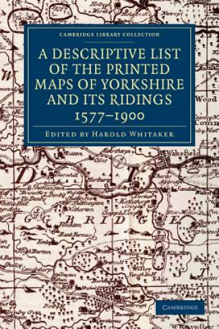 Descriptive List of the Printed Maps of Yorkshire and its Ridings, 1577-1900