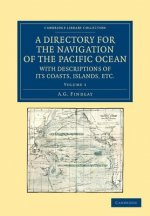 Directory for the Navigation of the Pacific Ocean, with Descriptions of its Coasts, Islands, etc.