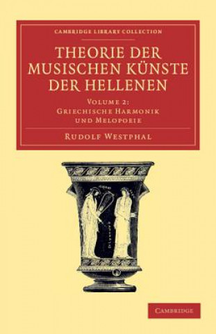 Theorie der musischen Kunste der Hellenen: Volume 2, Griechische Harmonik und Melopoeie