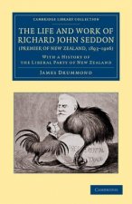 Life and Work of Richard John Seddon (Premier of New Zealand, 1893-1906)